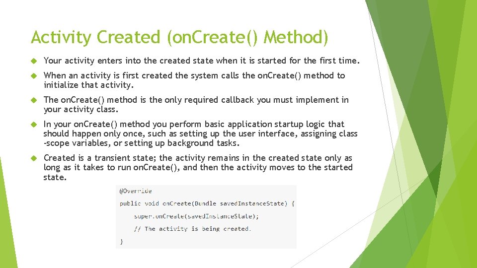Activity Created (on. Create() Method) Your activity enters into the created state when it Activity Created (on. Create() Method) Your activity enters into the created state when it
