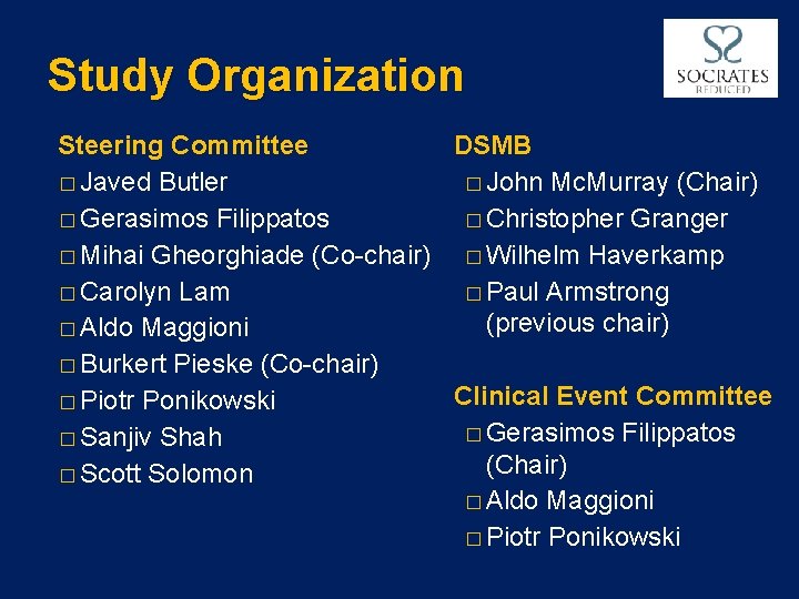 Study Organization Steering Committee DSMB � Javed Butler � John Mc. Murray (Chair) �