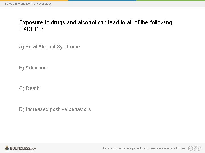 Biological Foundations of Psychology Exposure to drugs and alcohol can lead to all of