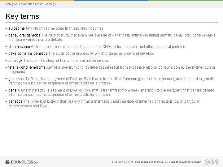 Biological Foundations of Psychology Key terms • autosome Any chromosome other than sex chromosomes.