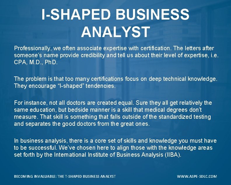 I-SHAPED BUSINESS ANALYST Professionally, we often associate expertise with certification. The letters after someone’s
