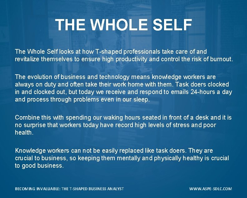 THE WHOLE SELF The Whole Self looks at how T-shaped professionals take care of