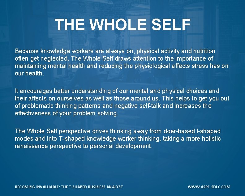 THE WHOLE SELF Because knowledge workers are always on, physical activity and nutrition often
