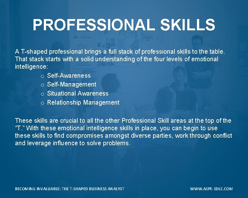 PROFESSIONAL SKILLS A T-shaped professional brings a full stack of professional skills to the