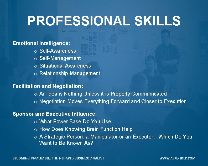 PROFESSIONAL SKILLS Emotional Intelligence: o Self-Awareness o Self-Management o Situational Awareness o Relationship Management