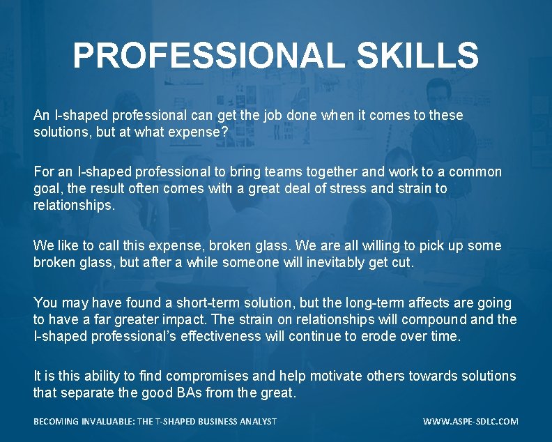 PROFESSIONAL SKILLS An I-shaped professional can get the job done when it comes to