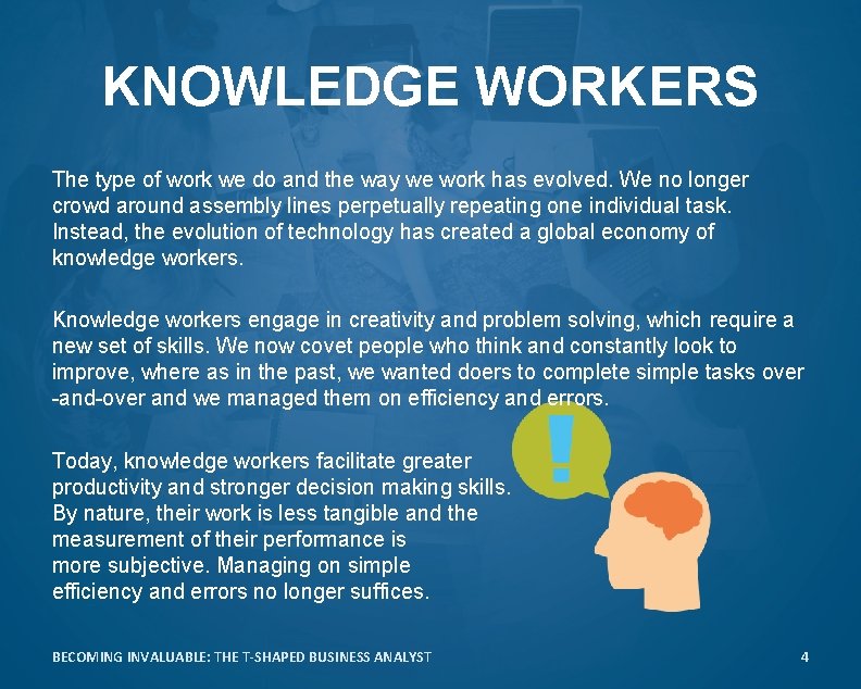 KNOWLEDGE WORKERS The type of work we do and the way we work has