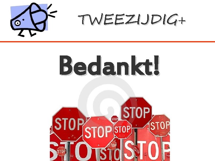 TWEEZIJDIG+ Bedankt! 