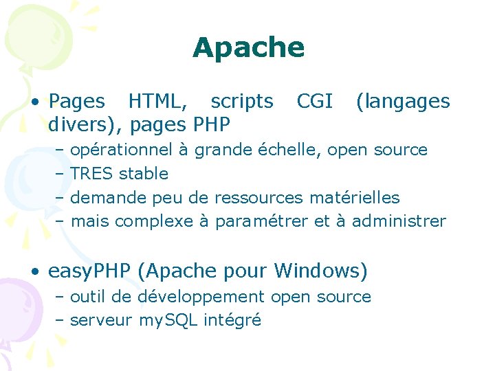 Apache • Pages HTML, scripts CGI (langages divers), pages PHP – opérationnel à grande