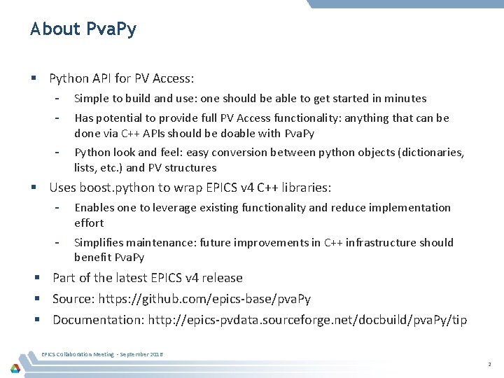 About Pva. Py Python API for PV Access: - Simple to build and use: