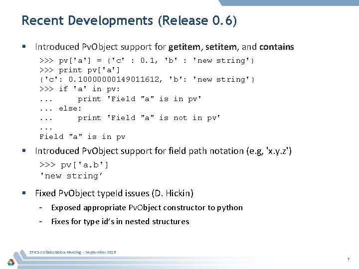 Recent Developments (Release 0. 6) Introduced Pv. Object support for getitem, setitem, and contains