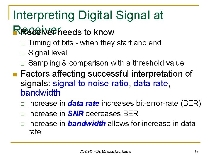 Interpreting Digital Signal at Receiver needs to know q q q n Timing of