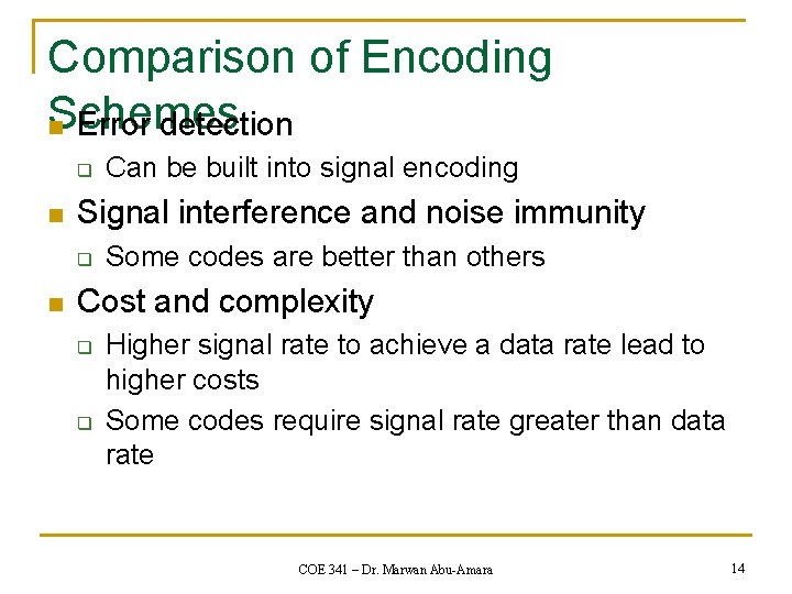 Comparison of Encoding Schemes n Error detection q n Signal interference and noise immunity