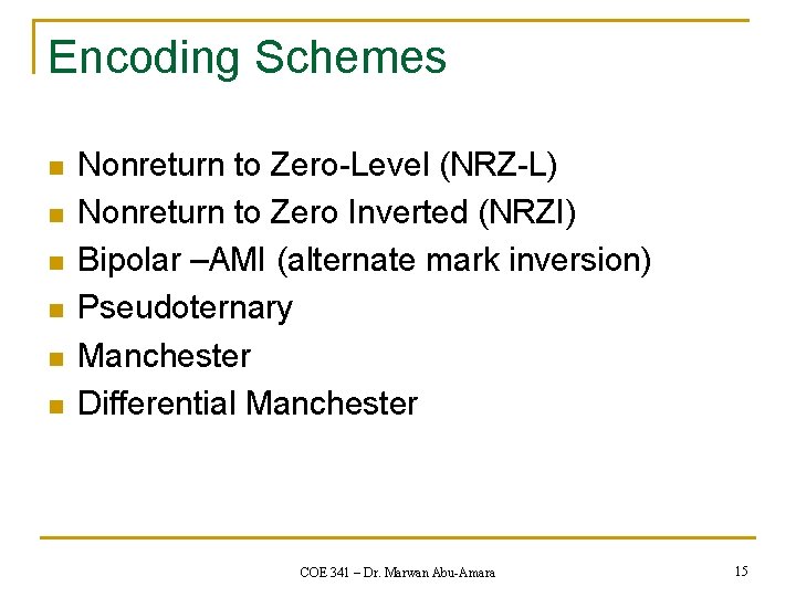 Encoding Schemes n n n Nonreturn to Zero-Level (NRZ-L) Nonreturn to Zero Inverted (NRZI)