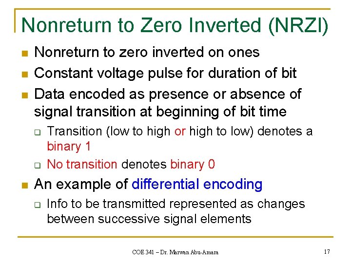 Nonreturn to Zero Inverted (NRZI) n n n Nonreturn to zero inverted on ones