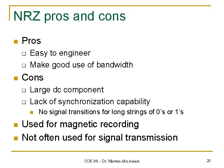 NRZ pros and cons n Pros q q n Easy to engineer Make good