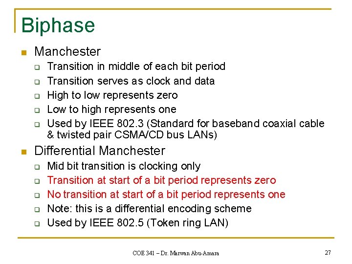 Biphase n Manchester q q q n Transition in middle of each bit period