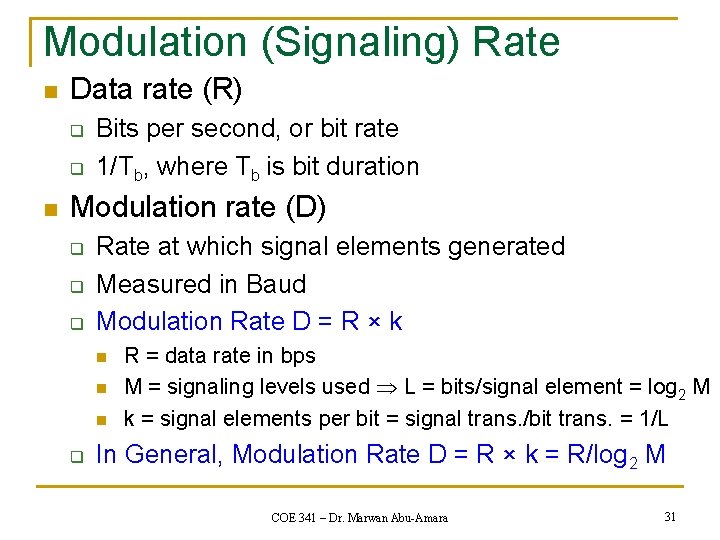 Modulation (Signaling) Rate n Data rate (R) q q n Bits per second, or