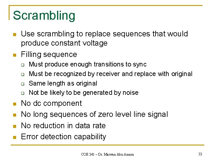 Scrambling n n Use scrambling to replace sequences that would produce constant voltage Filling