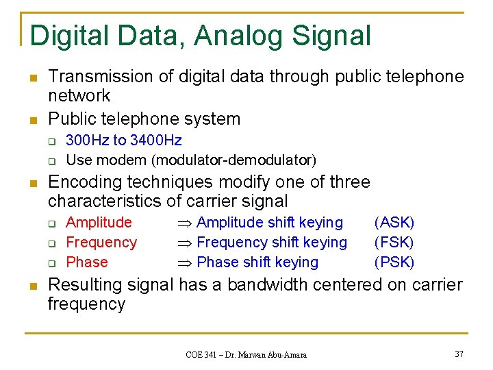 Digital Data, Analog Signal n n Transmission of digital data through public telephone network