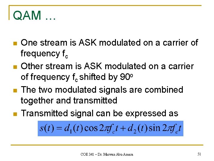 QAM … n n One stream is ASK modulated on a carrier of frequency