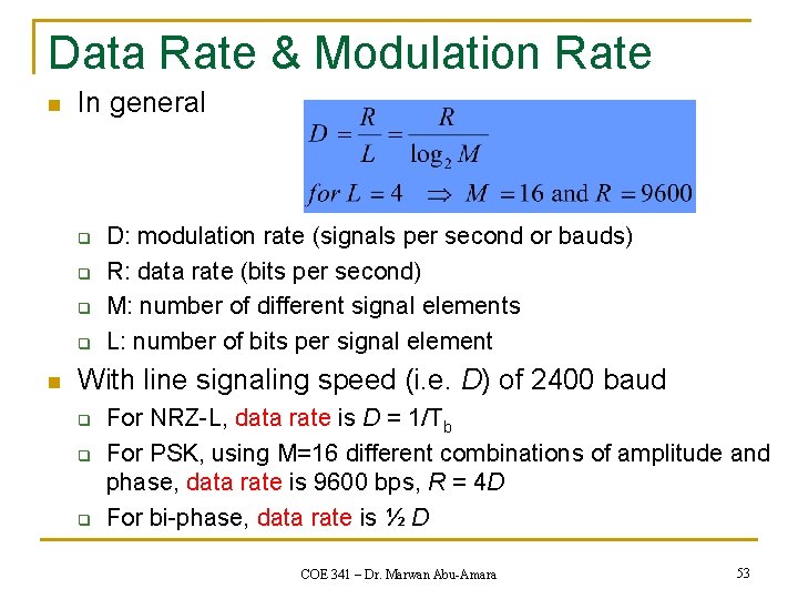 Data Rate & Modulation Rate n In general q q n D: modulation rate