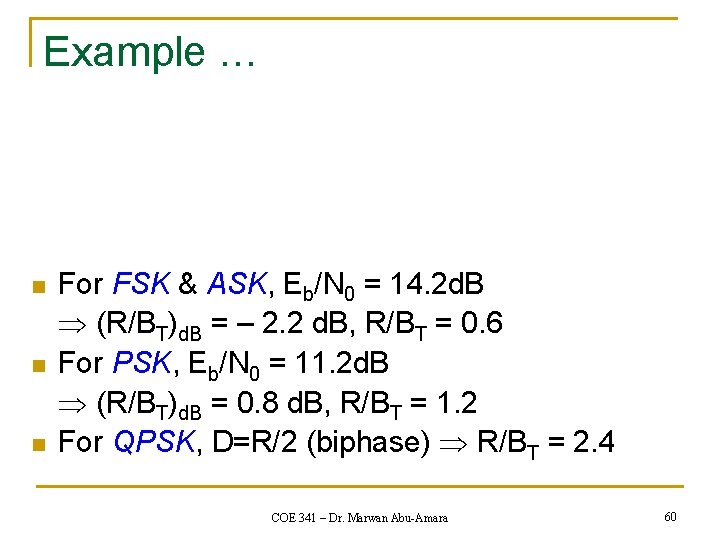 Example … n n n For FSK & ASK, Eb/N 0 = 14. 2