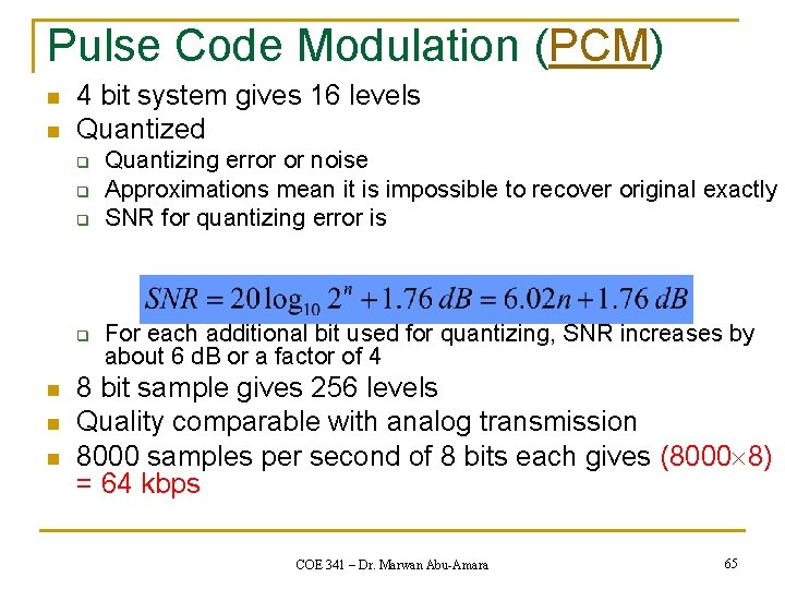 Pulse Code Modulation (PCM) n n 4 bit system gives 16 levels Quantized q