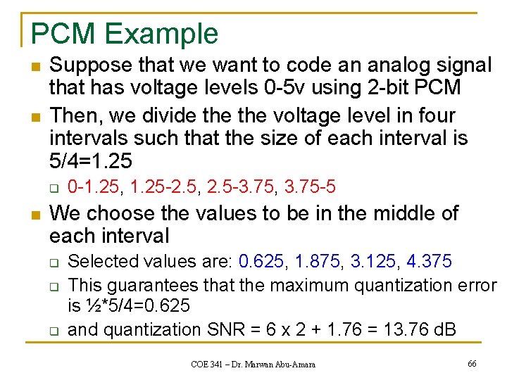PCM Example n n Suppose that we want to code an analog signal that