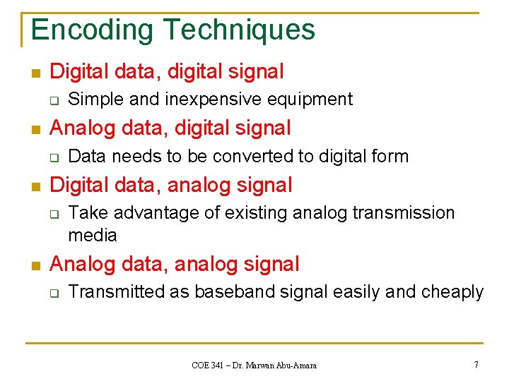 Encoding Techniques n Digital data, digital signal q n Analog data, digital signal q