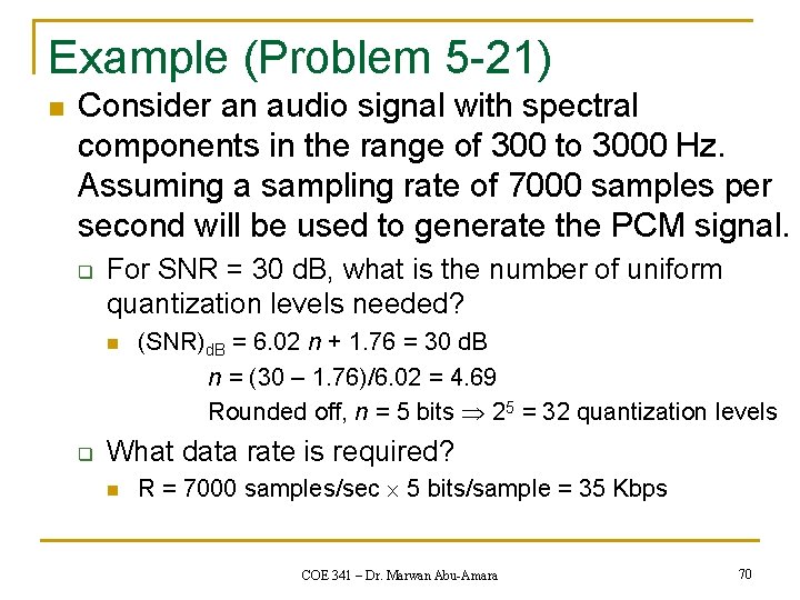 Example (Problem 5 -21) n Consider an audio signal with spectral components in the