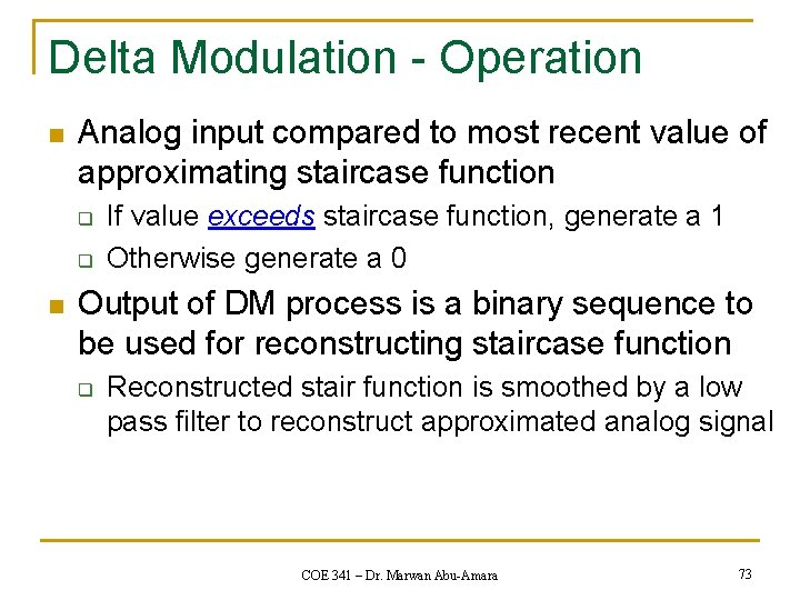 Delta Modulation - Operation n Analog input compared to most recent value of approximating