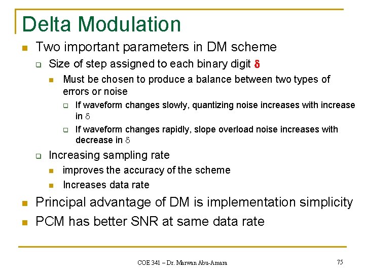 Delta Modulation n Two important parameters in DM scheme q Size of step assigned