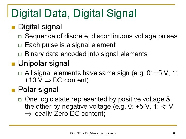 Digital Data, Digital Signal n Digital signal q q q n Unipolar signal q