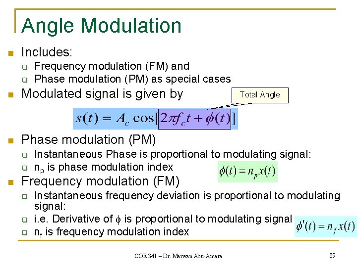 Angle Modulation n Includes: q q Frequency modulation (FM) and Phase modulation (PM) as