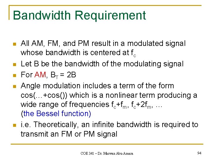 Bandwidth Requirement n n n All AM, FM, and PM result in a modulated