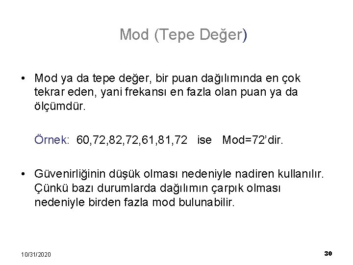 Mod (Tepe Değer) • Mod ya da tepe değer, bir puan dağılımında en çok