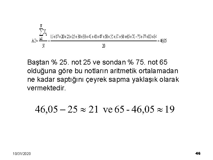 Baştan % 25. not 25 ve sondan % 75. not 65 olduğuna göre bu