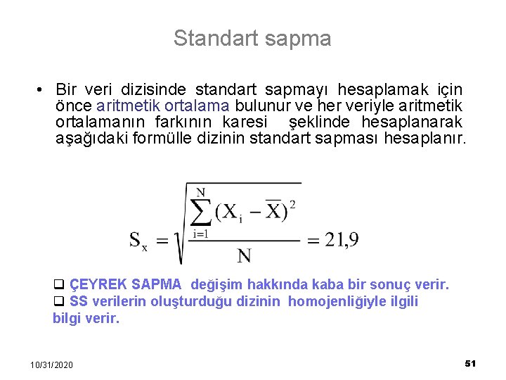 Standart sapma • Bir veri dizisinde standart sapmayı hesaplamak için önce aritmetik ortalama bulunur