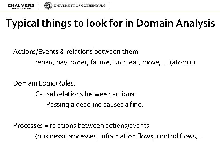 Typical things to look for in Domain Analysis Actions/Events & relations between them: repair,