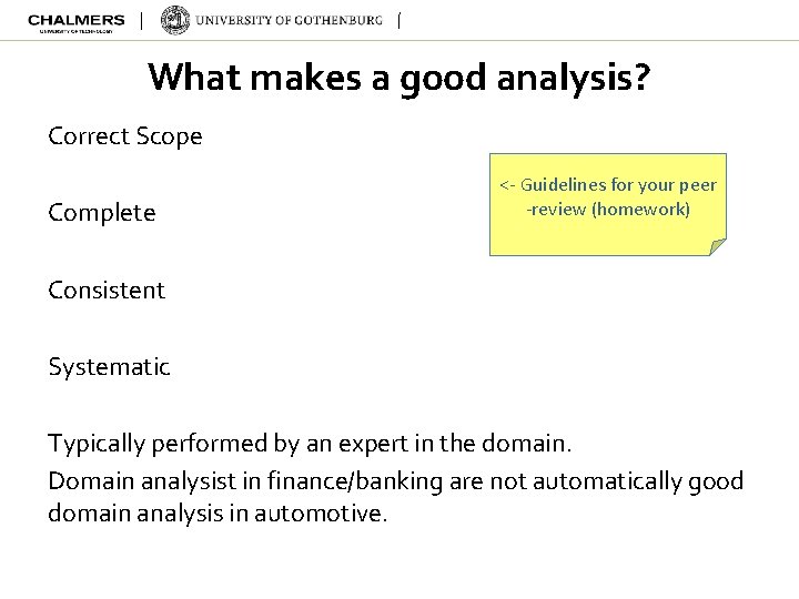 What makes a good analysis? Correct Scope Complete <- Guidelines for your peer -review