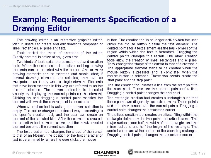 ESE — Responsibility-Driven Design Example: Requirements Specification of a Drawing Editor The drawing editor