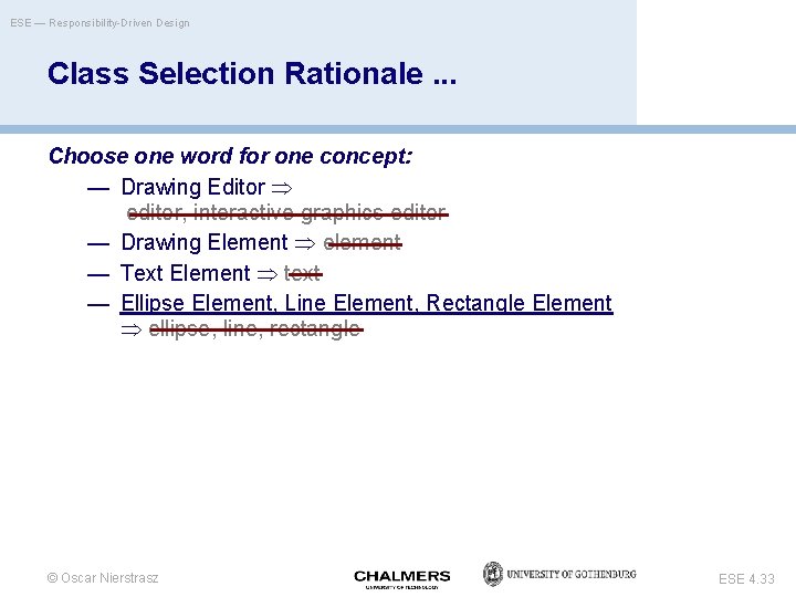 ESE — Responsibility-Driven Design Class Selection Rationale. . . Choose one word for one