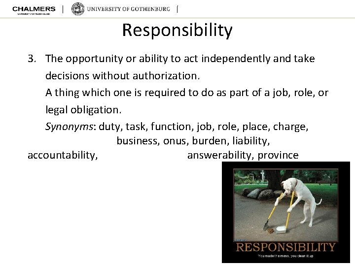 Responsibility 3. The opportunity or ability to act independently and take decisions without authorization.