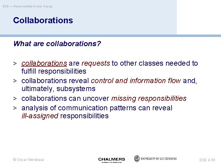 ESE — Responsibility-Driven Design Collaborations What are collaborations? > collaborations are requests to other