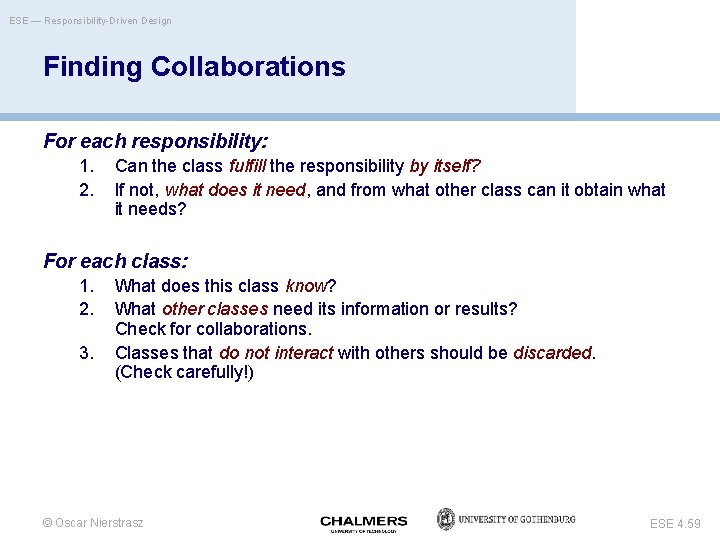 ESE — Responsibility-Driven Design Finding Collaborations For each responsibility: 1. 2. Can the class
