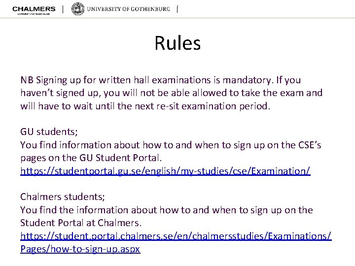 Rules NB Signing up for written hall examinations is mandatory. If you haven’t signed