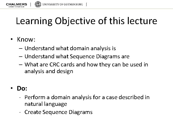 Learning Objective of this lecture • Know: – Understand what domain analysis is –