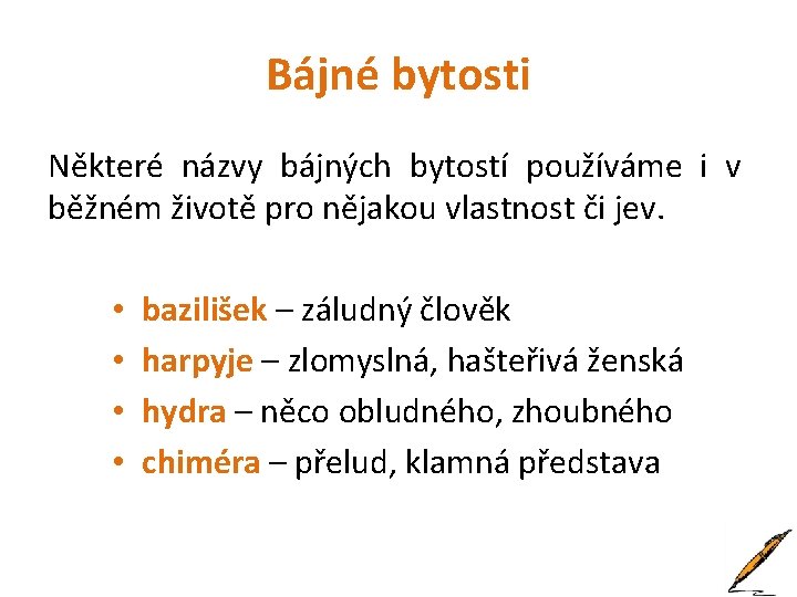 Bájné bytosti Některé názvy bájných bytostí používáme i v běžném životě pro nějakou vlastnost