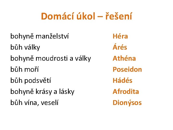 Domácí úkol – řešení bohyně manželství bůh války bohyně moudrosti a války bůh moří